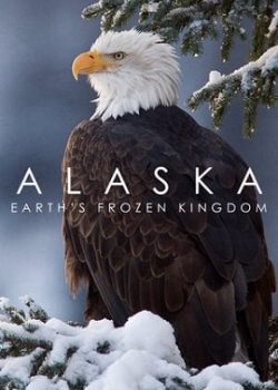Alaska: Vương Quốc Băng Giá Alaska: Vương Quốc Băng Giá
