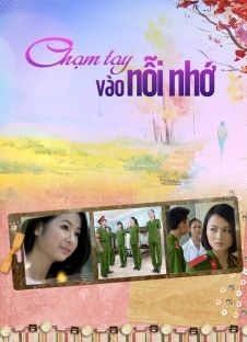 Chạm Tay Vào Nỗi Nhớ Chạm Tay Vào Nỗi Nhớ