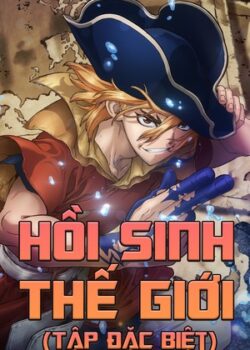 Hồi Sinh Thế Giới (Tập Đặc Biệt) Hồi Sinh Thế Giới (Tập Đặc Biệt)