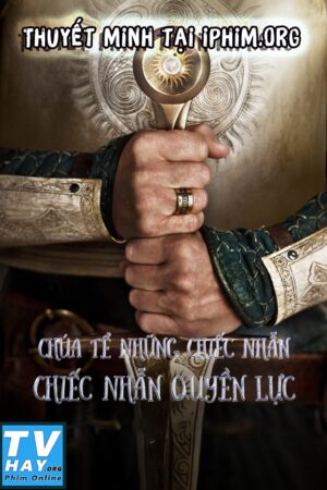 Chúa Tể Những Chiếc Nhẫn: Chiếc Nhẫn Quyền Lực Chúa Tể Những Chiếc Nhẫn: Chiếc Nhẫn Quyền Lực