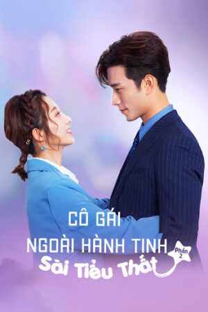Cô Gái Ngoài Hành Tinh Sài Tiểu Thất 2 Cô Gái Ngoài Hành Tinh Sài Tiểu Thất 2