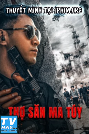 Thợ Săn Ma Tuý Thợ Săn Ma Tuý