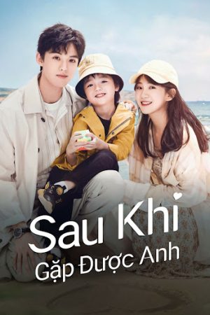 Sau Khi Gặp Được Anh Sau Khi Gặp Được Anh