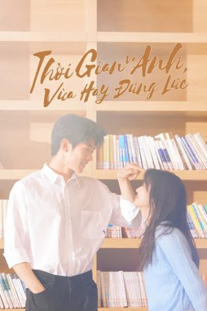 Thời Gian Và Anh, Vừa Hay Đúng Lúc