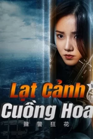 Lạt Cảnh Cuồng Hoa 1