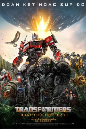Transformers: Quái Thú Trỗi Dậy Transformers: Quái Thú Trỗi Dậy