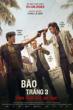 Bão Trắng 3: Thiên Đàng Hay Địa Ngục Bão Trắng 3: Thiên Đàng Hay Địa Ngục