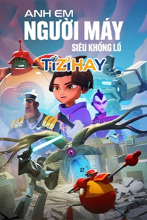 Anh Em Người Máy Siêu Khổng Lồ
