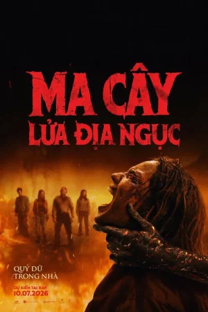 Ma Cây 6: Lửa Địa Ngục Ma Cây 6: Lửa Địa Ngục